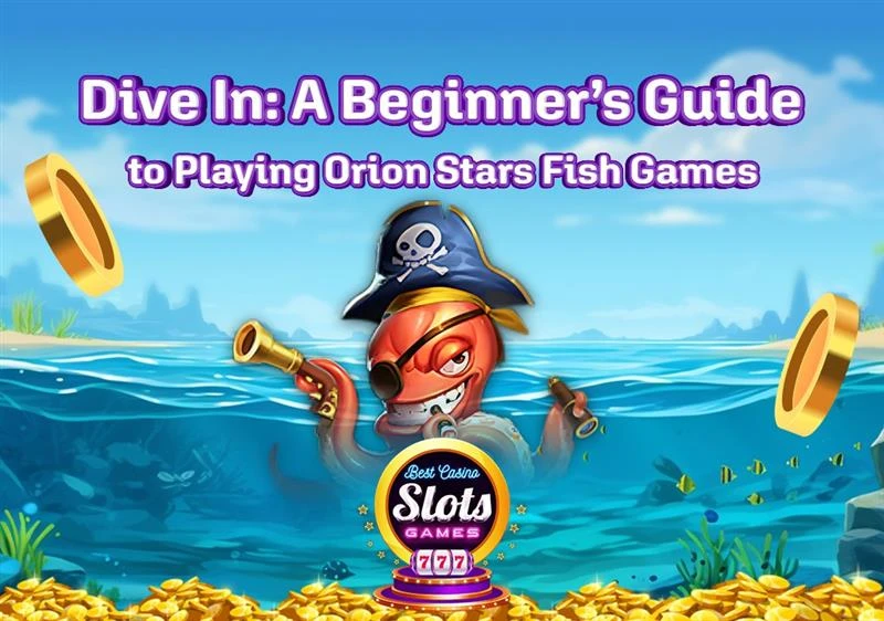 Orion Stars Fish Games